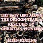 The-Baby-Left-Along-the-Oregon-Trail-Rescued-by-Christian-Pioneers