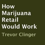 How-Marijuana-Retail-Would-Work