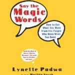 Say-the-Magic-Words-How-to-Get-What-You-Want-from-the-People-Who-Have-What-You-Need