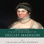 First-Ladies-The-Life-and-Legacy-of-Dolley-Madison