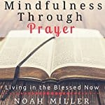 Mindfulness-Through-Prayer-Living-in-the-Blessed-Now