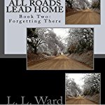 Forgetting-There-All-Roads-Lead-Home-Book-2