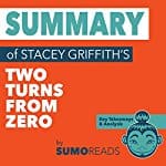 Summary-of-Stacey-Griffiths-Two-Turns-from-Zero