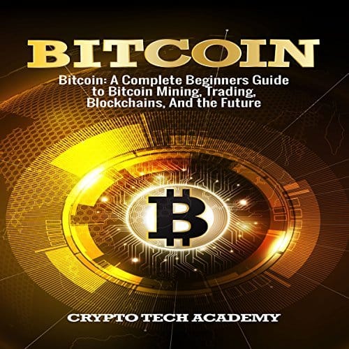 Bitcoin-A-Complete-Beginners-Guide-to-Bitcoin-Mining-Trading-Blockchains-and-the-Future