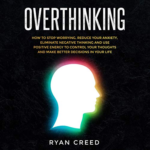 Overthinking-How-to-Stop-Worrying-Reduce-Your-Anxiety-Eliminate-Negative-Thinking