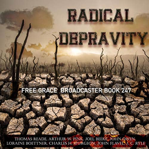 Radical-Depravity-Free-Grace-Broadcaster-Book-247