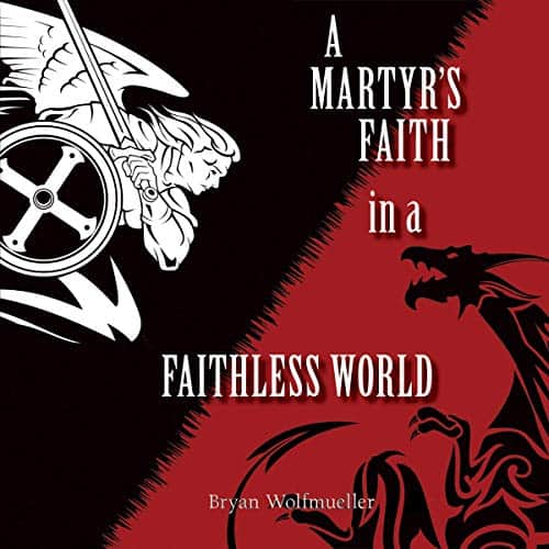 A-Martyrs-Faith-in-a-Faithless-World