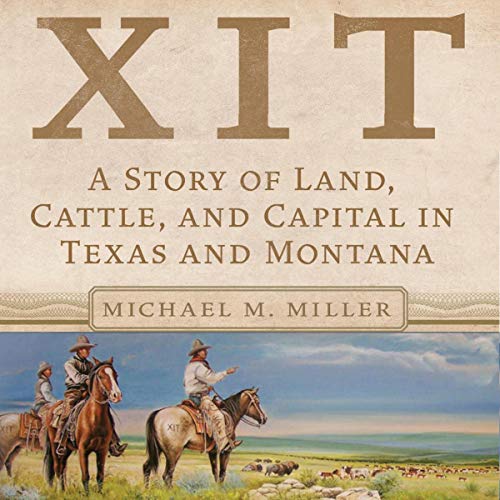 XIT-A-Story-of-Land-Cattle-and-Capital-in-Texas-and-Montana