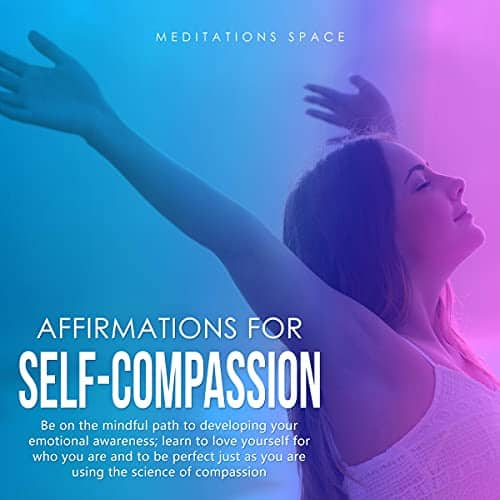 Affirmations-for-Self-Compassion-Be-on-the-Mindful-Path-to-Developing-Your-Emotional-Awareness