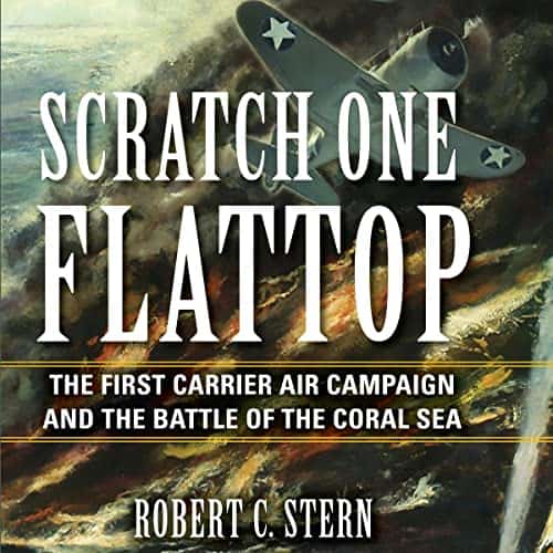 Scratch-One-Flattop-The-First-Carrier-Air-Campaign-and-the-Battle-of-the-Coral-Sea