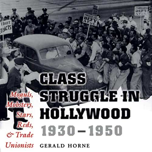 Class-Struggle-in-Hollywood-1930-1950-Moguls-Mobsters-Stars-Reds-and-Trade-Unionists