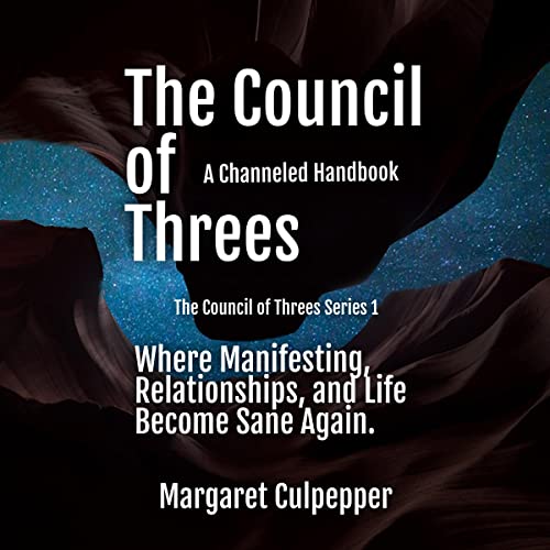 A-Channeled-Handbook-Where-Manifesting-Relationships-and-Life-Become-Sane-Again-The-Council-of-Threes-Series-1