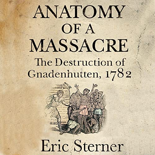 Anatomy-of-a-Massacre-The-Destruction-of-Gnadenhutten