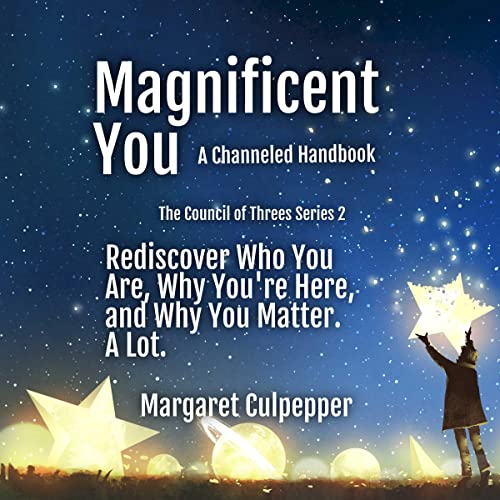 Magnificent-You-A-Channeled-Handbook-Rediscover-Who-You-Are-Why-Youre-Here-and-Why-You-Matter-A-Lot