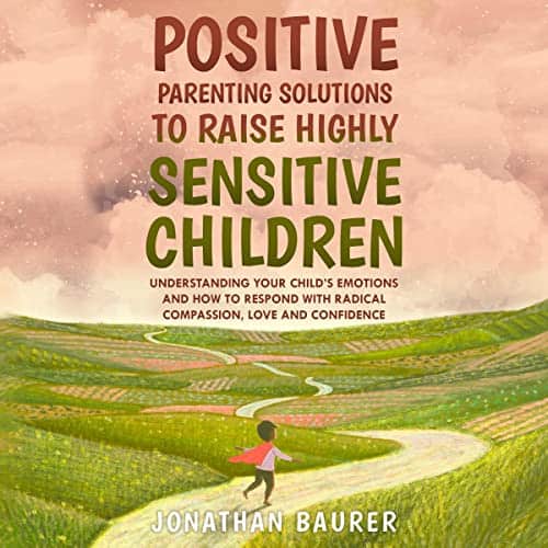 Positive-Parenting-Solutions-to-Raise-Highly-Sensitive-Children