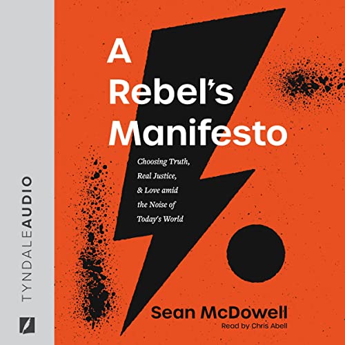 A-Rebels-Manifesto-Choosing-Truth-Real-Justice-and-Love-Amid-the-Noise-of-Todays-World