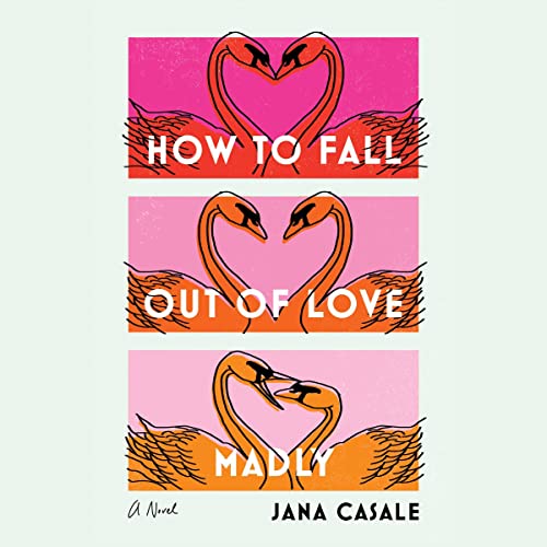 How-to-Fall-Out-of-Love-Madly-A-Novel