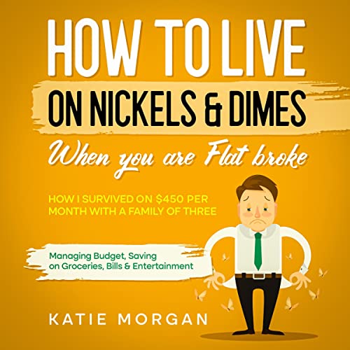 How-to-Live-on-Nickels-Dimes-When-You-Are-Flat-Broke-How-I-Survived-on-450-per-Month