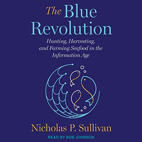 The-Blue-Revolution-Hunting-Harvesting-and-Farming-Seafood-in-the-Information-Age