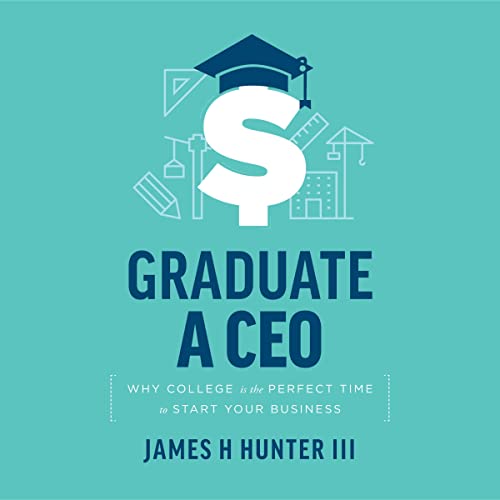 Graduate-a-CEO-Why-College-Is-the-Perfect-Time-to-Start-Your-Business