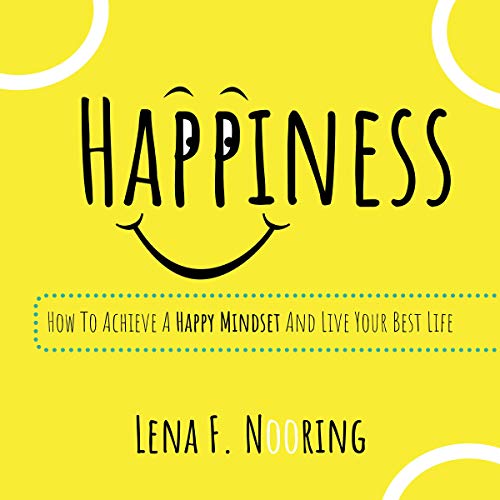 Happiness-How-to-Achieve-a-Happy-Mindset-and-Live-Your-Best-Life