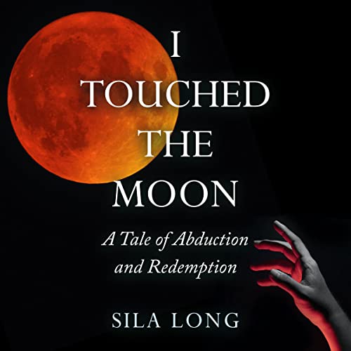 I-Touched-the-Moon-A-Tale-of-Abduction-and-Redemption