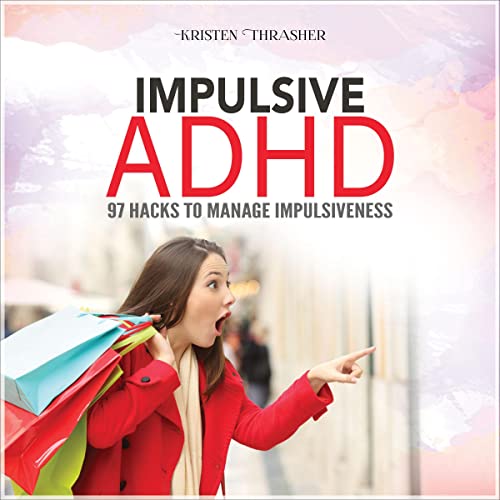 Impulsive-ADHD-97-Hacks-to-Manage-Impulsiveness-ADHD-in-Adults