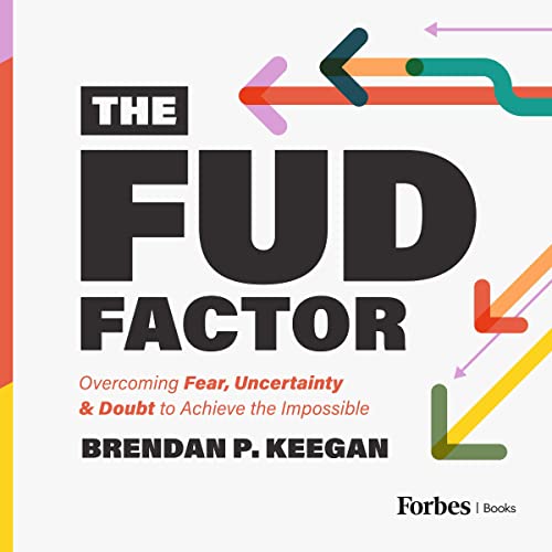 The-FUD-Factor-Overcoming-Fear-Uncertainty-Doubt