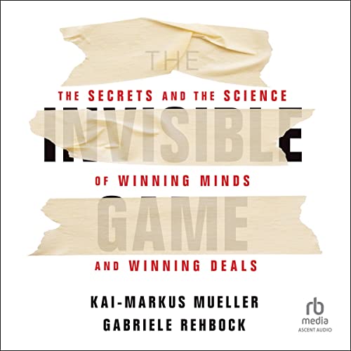 The-Invisible-Game-The-Secrets-and-the-Science-of-Winning-Minds-and-Winning-Deals