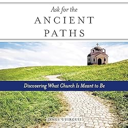 Ask-for-the-Ancient-Paths-Discovering-What-Church-is-Meant-to-Be