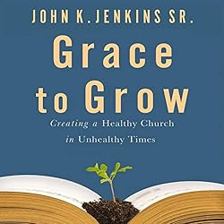 Grace-to-Grow-Creating-a-Healthy-Church-in-Unhealthy-Times