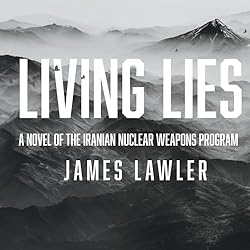 Living-Lies-A-Novel-of-the-Iranian-Nuclear-Weapons-Program-The-Guild-Series-Book-1