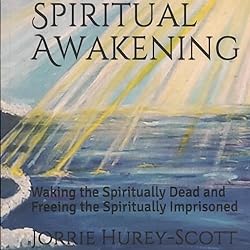 The-Spiritual-Awakening-Waking-the-Spiritually-Dead-and-Freeing-the-Spiritually-Imprisoned