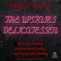 The-Upstairs-Delicatessen-On-Eating-Reading-Reading-About-Eating-and-Eating-While-Reading