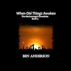 When-Old-Things-Awaken-The-McGunnegal-Chronicles-Book-5