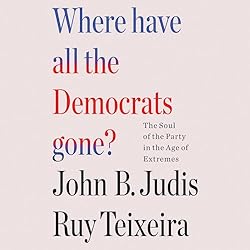 Where-Have-All-the-Democrats-Gone-The-Soul-of-the-Party-in-the-Age-of-Extremes