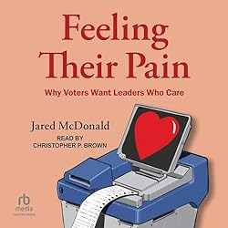 Feeling-Their-Pain-Why-Voters-Want-Leaders-Who-Care