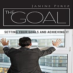 The-Goal-Setting-Your-Goals-and-Achieving-It