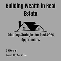 Building-Wealth-in-Real-Estate-Adapting-Strategies-for-Post-2024