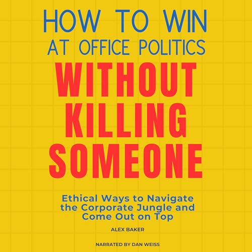 How-to-Win-at-Office-Politics-Without-Killing-Someone